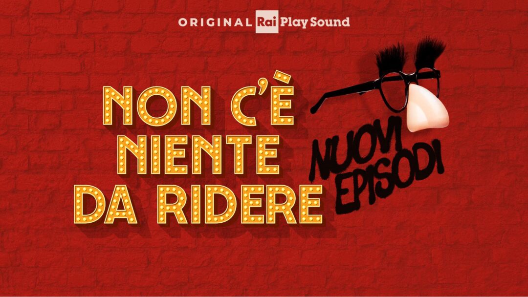 Su RaiPlay Sound “NON C’È NIENTE DA RIDERE – Volume 2”: dal 24 aprile 10 nuove puntate del podcast sulla grande comicità mondiale