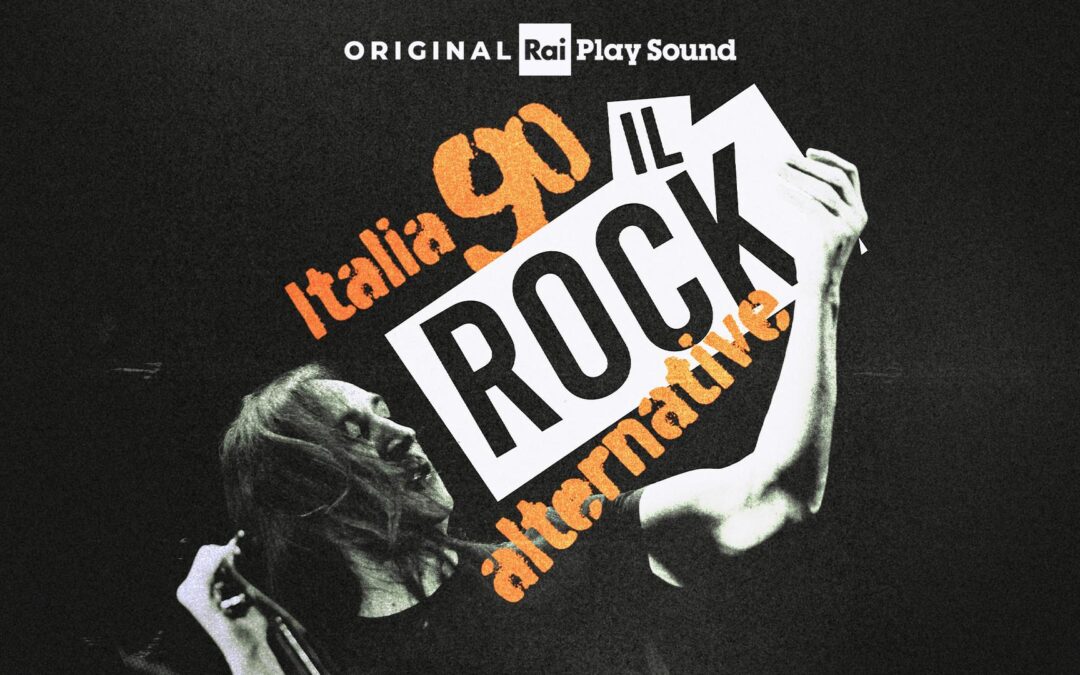 RaiPlay Sound: esce il 19 giugno “Italia 90 – Il rock alternativo”, il podcast racconta in modo inedito la scena ‘rock alternative’ italiana