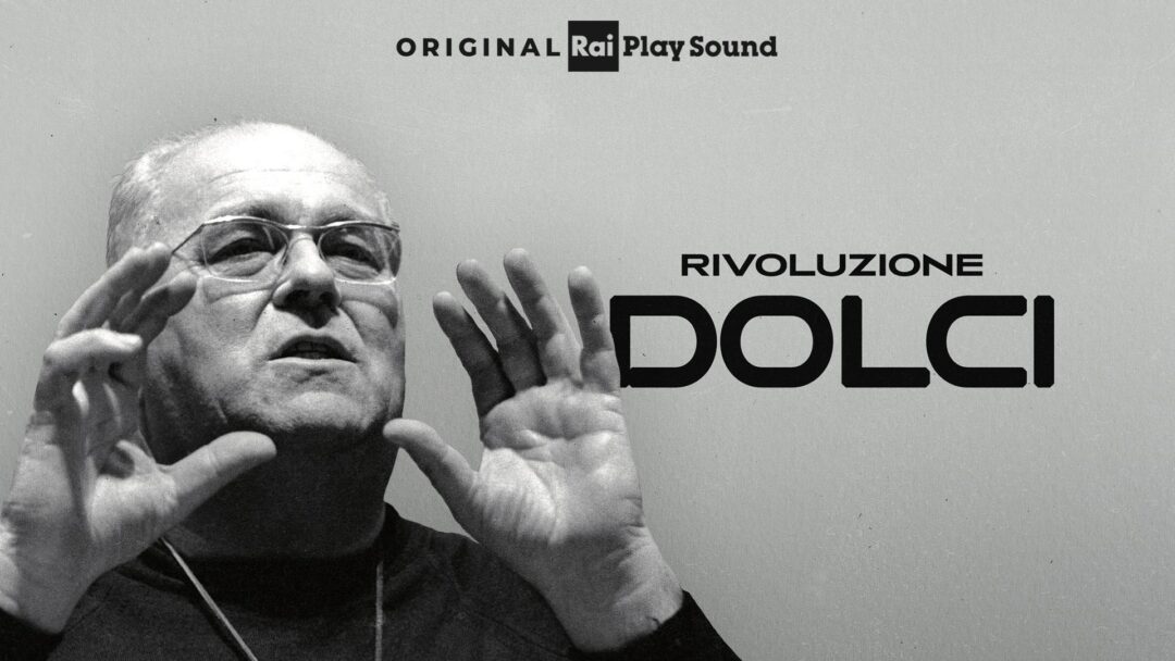 Su RaiPlay Sound esce il 28/6 il podcast “RIVOLUZIONE DOLCI”: un omaggio, nel centenario dalla sua nascita, all’attivista della nonviolenza