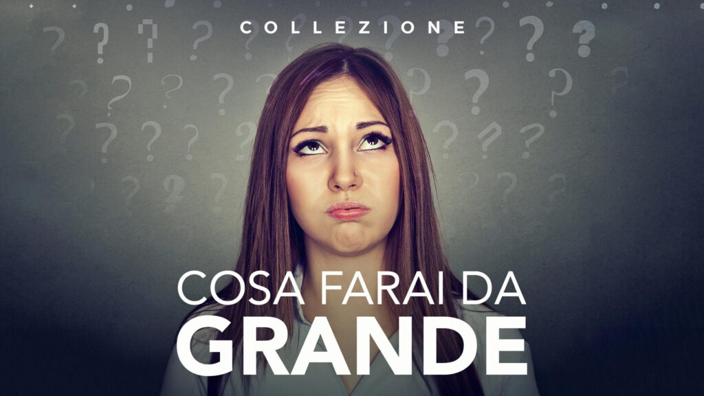 COSA FARAI DA GRANDE