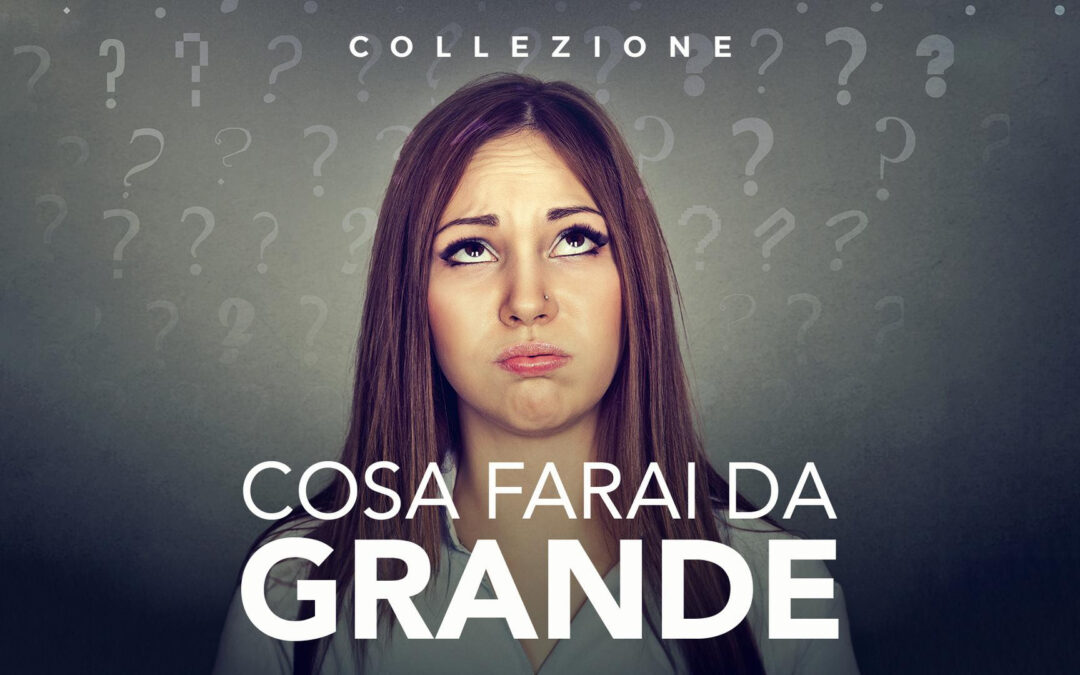 COSA FARAI DA GRANDE