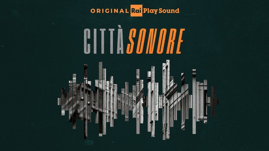 RaiPlay Sound dall’11/7 il nuovo podcast original “CITTÀ SONORE”. Cinque città di suono, cinque paesaggi sonori, reali o immaginari, giungono a noi da luoghi e tempi diversi